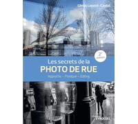 Les secrets de la photo de rue: Approche - Pratique - Editing