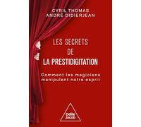 Les secrets de la prestidigitation: Comment les magiciens manipulent notre esprit