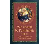 Les secrets de l'alchimiste: Grand Oeuvre et art des transmutations (LES PETITS PRECIEUX RUSTICA)
