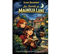 Les Secrets de Magnolia Lane: Chaque voisin cache un secret… oserez-vous découvrir la vérité ?