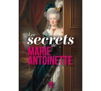 Les secrets de Marie-Antoinette