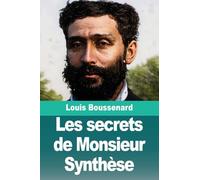 Les secrets de Monsieur Synthèse
