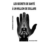 Les Secrets de Santé à un Million de Dollars: French Edition (Santé holistique)