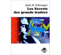 Les secrets des grands traders: «Futures» actions, options, devises, obligations