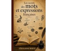 Les secrets des mots et expressions françaises