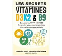 LES SECRETS DES VITAMINES D3, K2 ET B9 QUI PEUVENT VOUS SAUVER LA VIE: Prenez le contrôle avec les CRLDA : prévenez 99 % des grossesses non planifiées ... of Vitamins D3 & K2 That Can Save Your Life)