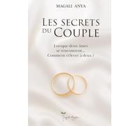 Les secrets du couple: Lorsque deux âmes se rencontrent... Comment s'élever à deux ?