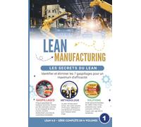 Les Secrets du Lean - Identifier et éliminer les 7 gaspillages pour un maximum d’efficacité: Repérez et supprimez les Muda pour booster la performance ... & Lean 4.0 - Série complète en 4 volumes)