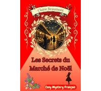 Les Secrets du Marché de Noël: Cosy mystery avec une pharmacienne qui découvre que certaines ordonnances cachent des meurtres !