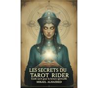 LES SECRETS DU TAROT RIDER: Guide sacré pour la lecture spirituelle