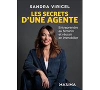 Les secrets d'une agente: Entreprendre au féminin et réussir en immobilier