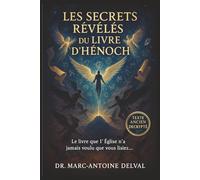 Les Secrets Révélés du Livre d’Hénoch: Passages choisis, traduction moderne & interprétation mystique des anges, des Nephilim et des visions prophétiques