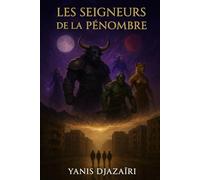 LES SEIGNEURS DE LA PÉNOMBRE: Roman Fantasy Urbaine Algérie - Quatre Ados Face à la Terreur des Années 90 | Réalisme Magique et Survie Psychologique