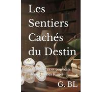 Les Sentiers Cachés du Destin: Signes sacrés et pouvoirs silencieux des Runes (Les Livres de la Sagesse runique)