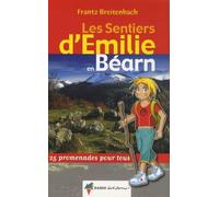 Les sentiers d'Emilie en Béarn: 25 promenades pour tous