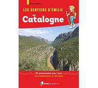 Les sentiers d'Émilie en Catalogne: 52 promenades pour tous (SENTIERS D'EMILIE)
