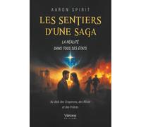 Les sentiers d'une saga: La réalité dans tous ses états - Au-delà des Croyances, des Rêves et des Prières