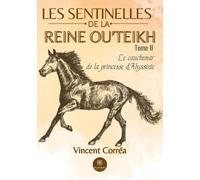 Les sentinelles de la reine Ou'Teikh: Tome II:Le cauchemar de la princesse d'Abyssinie