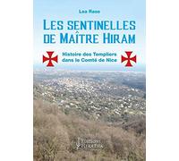 Les sentinelles de maître Hiram: Les templiers dans le Comté de Nice et en Provence orientale