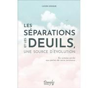 Les séparations et les deuils, une source d'évolution: Du jumeau perdu aux pertes de notre existence