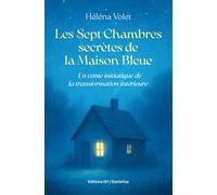 Les Sept Chambres secrètes de la Maison Bleue: Un Conte initiatique de la transformation intérieure