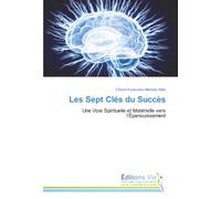 Les Sept Clés du Succès: Une Voie Spirituelle et Matérielle vers l'Épanouissement