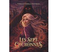 LES SEPT COURONNES: Tome I : Le Serment Brisé