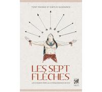 Les sept flèches: Les enseignements d'un chamane brésilien