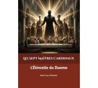 Les Sept Maîtres Cardinaux: Tome 1 - L’Étincelle du Duomo