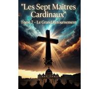 Les Sept Maîtres Cardinaux: Tome 7 - Le Grand Retournement