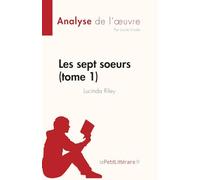 Les sept soeurs - tome 1 de Lucinda Riley (Analyse de l'œuvre): Résumé complet et analyse détaillée de l'oeuvre (Fiche de lecture)