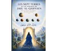 Les Sept Terres et le Voyage de Dhu al-Qarnayn: Essai de relecture cosmologique des récits coraniques