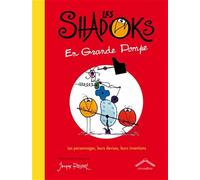 Les Shadocks en grandes pompes: Les personnages, leurs devises, leurs inventions