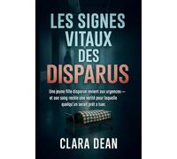 Les Signes Vitaux Des Disparus: Une jeune fille disparue revient aux urgences - et son sang recèle une vérité pour laquelle quelqu'un serait prêt à ... du pouls de la nuit : Échos dans l’obscurité)