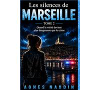 Les Silences de Marseille - Tome 2: Quand la vérité devient plus dangereuse que le crime