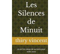 Les Silences de Minuit: Là où l’on cesse de survivre pour enfin vivre