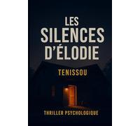 LES SILENCES D'ELODIE: Quand la peur s’invite dans l’intime (THRILLERS)