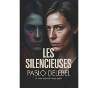 LES SILENCIEUSES: Roman féministe - Quand les victimes brisent le silence face à l'élite : une femme contre les réseaux du pouvoir