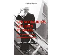 Les socialistes, les juifs et Israël: De la question juive à la question d'Israël