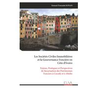 Les Sociétés Civiles Immobilières et la Gouvernance Foncière en Côte d'Ivoire: Enjeux, Pratiques et Perspectives de Sécurisation des Patrimoines Fonciers à Cocody et à Abobo