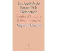 Les Sociétés de Pensée Et la Démocratie: Études d'Histoire Révolutionnaire