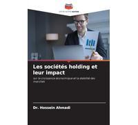 Les sociétés holding et leur impact: sur la croissance économique et la stabilité des marchés