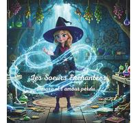 Les Soeurs Enchantées: Amara et l'amour perdu