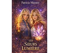 LES SOEURS LUMIERE: Le sortilège des lumières