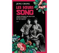 Les soeurs Song: Trois femmes de pouvoir dans la Chine du XXe siècle