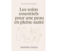 les soins essentiels pour une peau en pleine santé