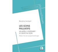 Les soins palliatifs: Un appel à repenser le geste du soin (Transversales Philosophiques)