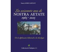 Les soixante ans de Nostra Aetate 1965-2025: De la diplomatie bilatérale à la théologie