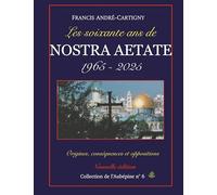 Les soixante ans de Nostra Aetate 1965-2025: Origines - Développements - Oppositions: 6