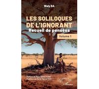 Les soliloques de l’ignorant: Recueil de pensées - Volume 1: Tome 1 (Harmattan Sénégal)